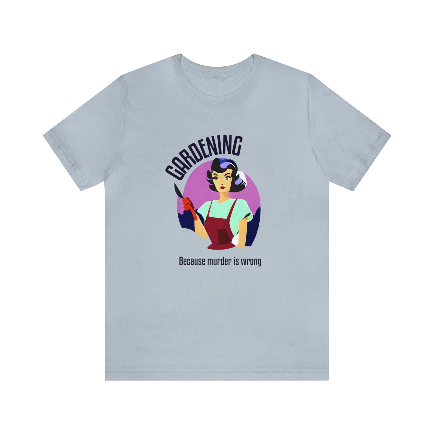 Gardening - Because Murder Is Wrong T-Shirt