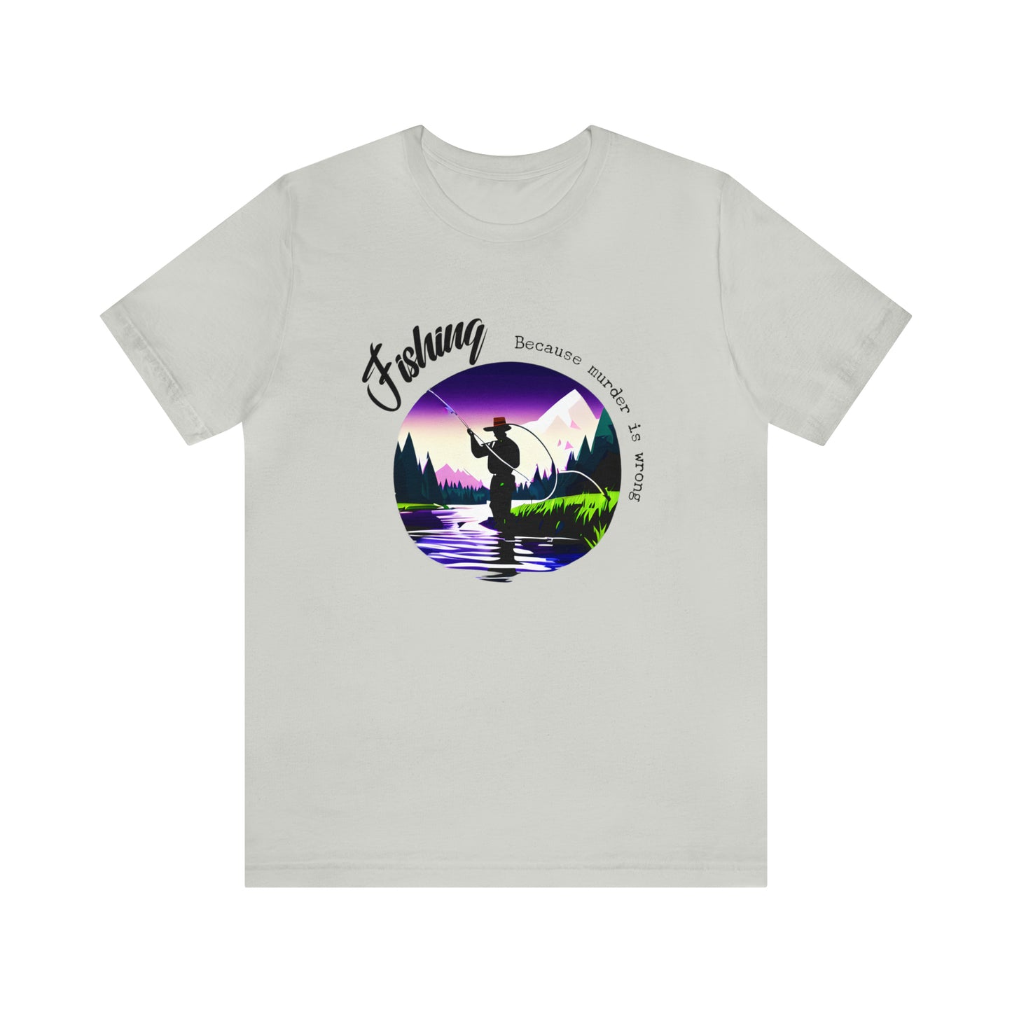 Fishing - Because Murder is Wrong T-Shirt