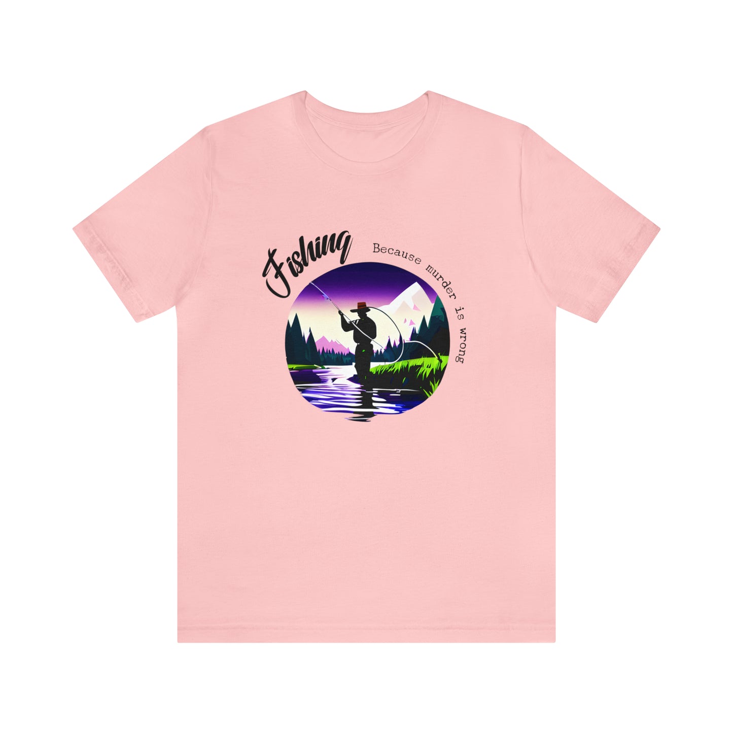Fishing - Because Murder is Wrong T-Shirt