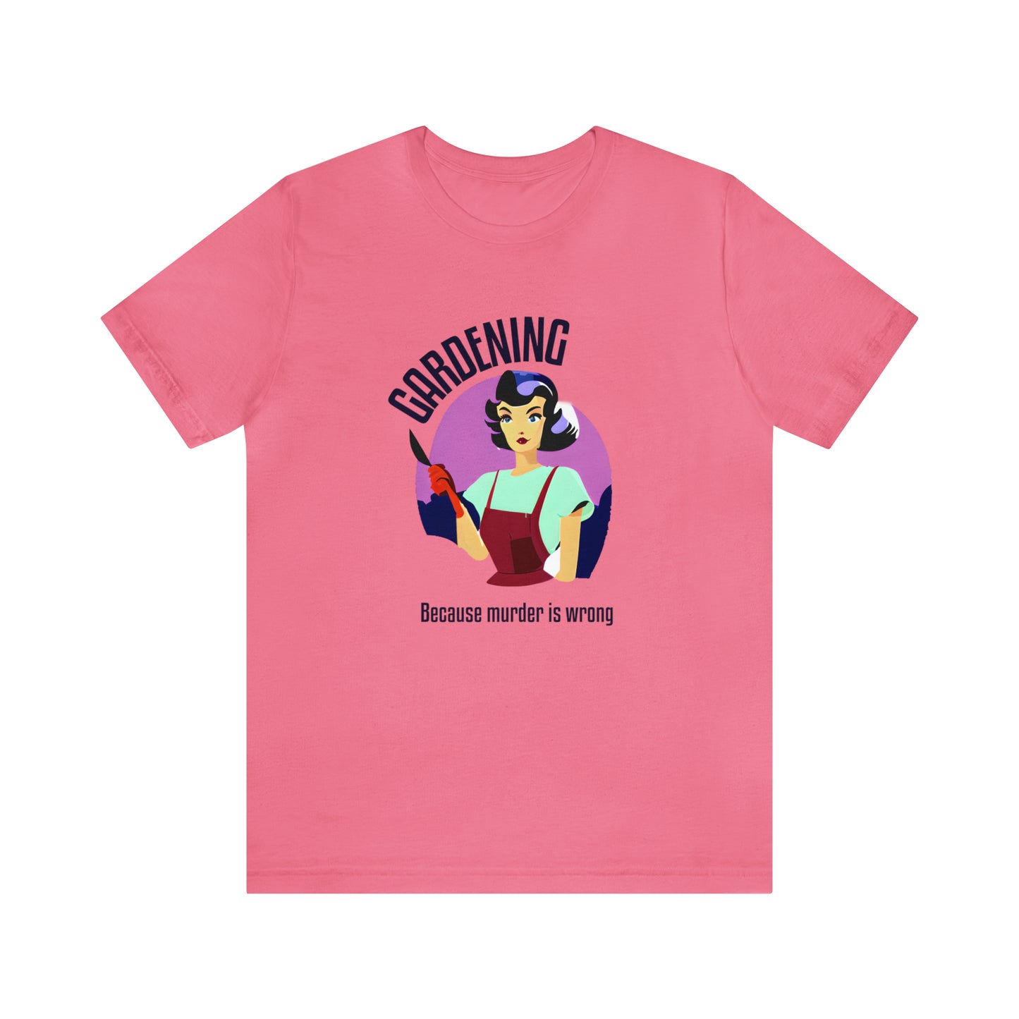 Gardening - Because Murder Is Wrong T-Shirt