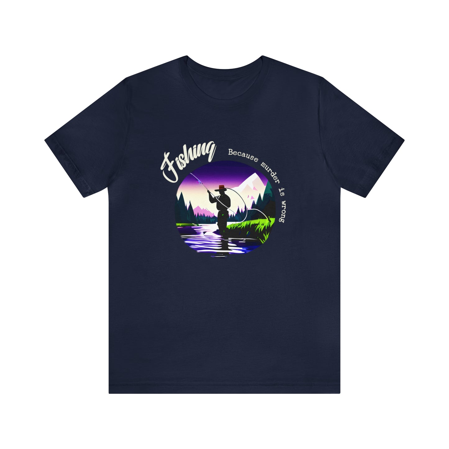 Fishing - Because Murder is Wrong T-Shirt
