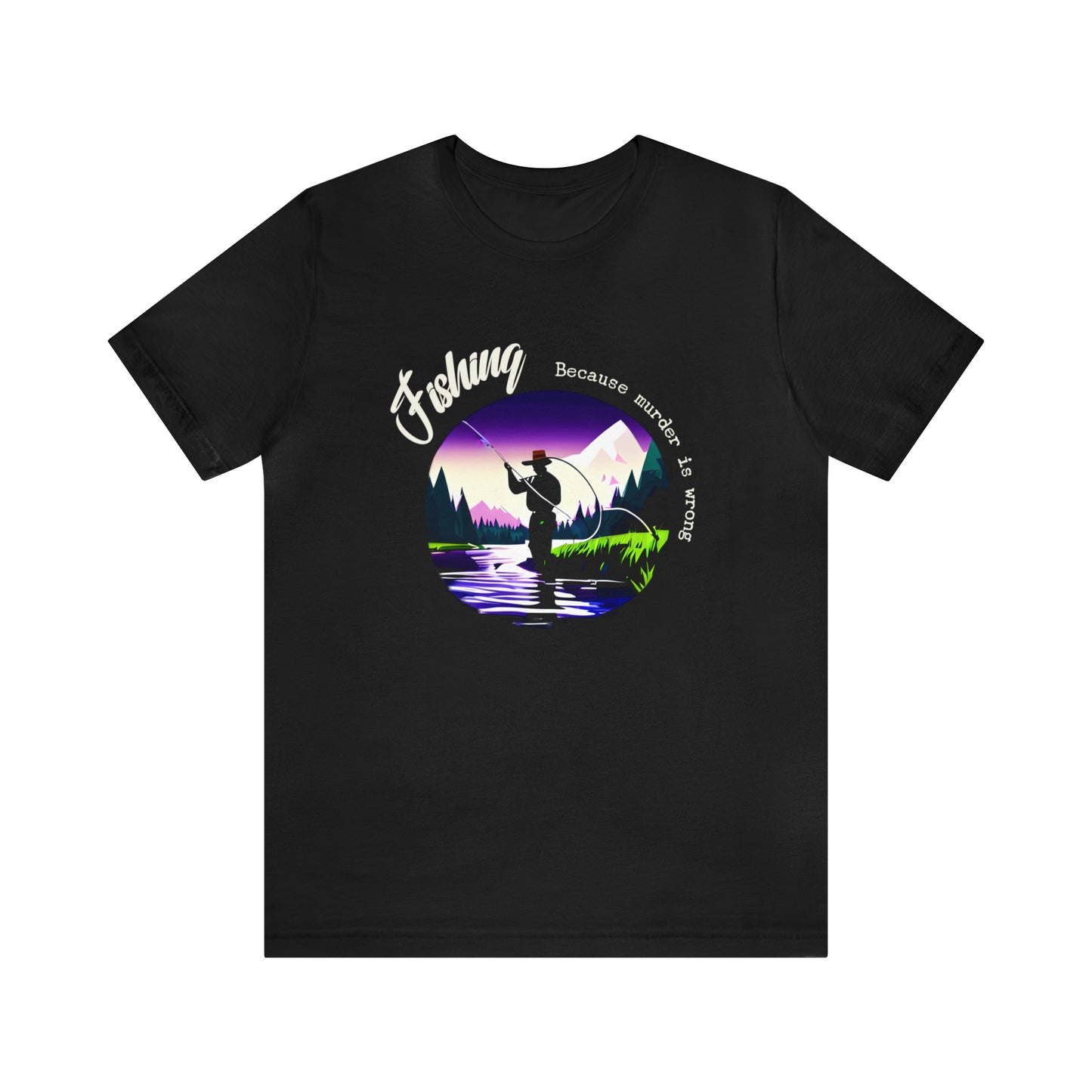 Fishing - Because Murder is Wrong T-Shirt