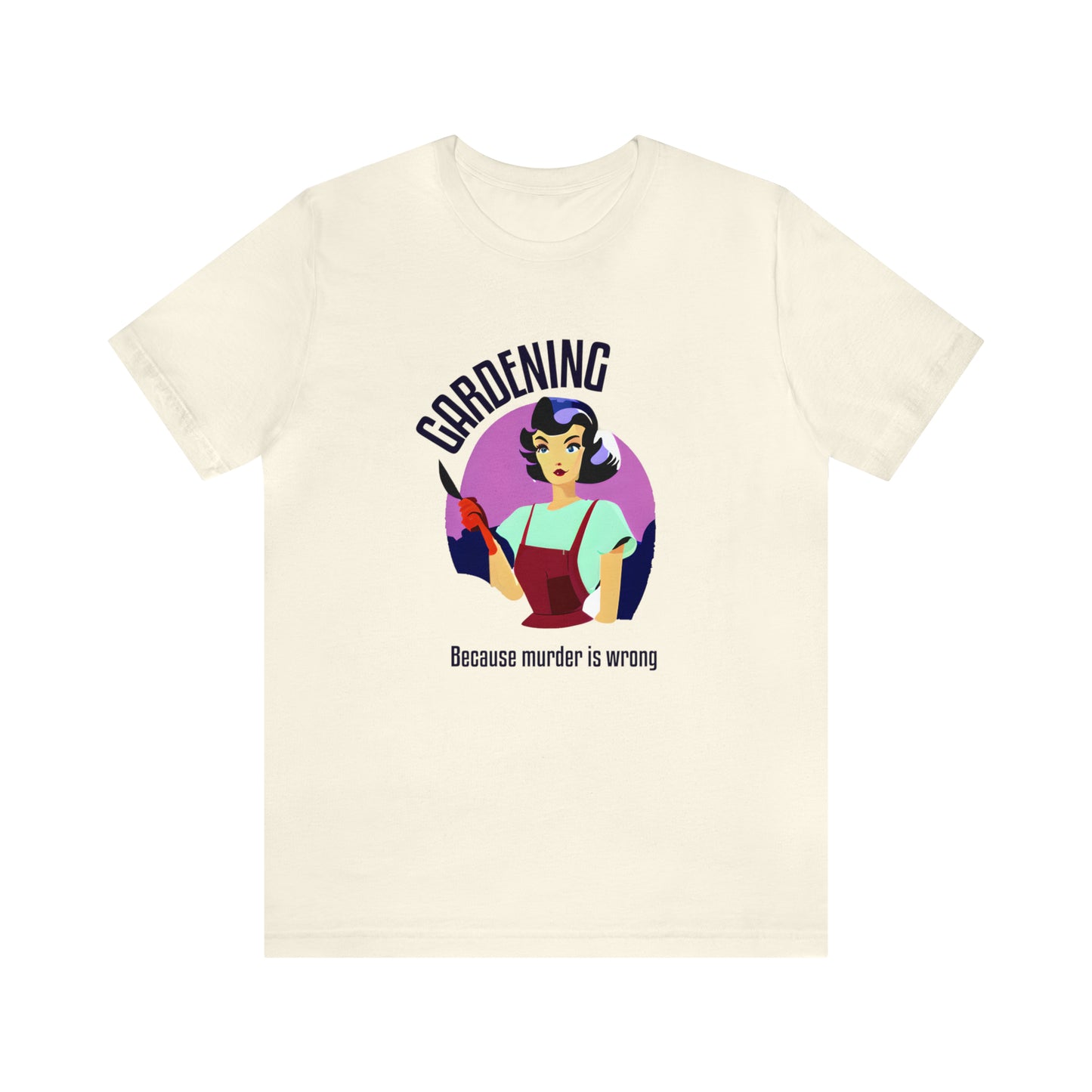 Gardening - Because Murder Is Wrong T-Shirt