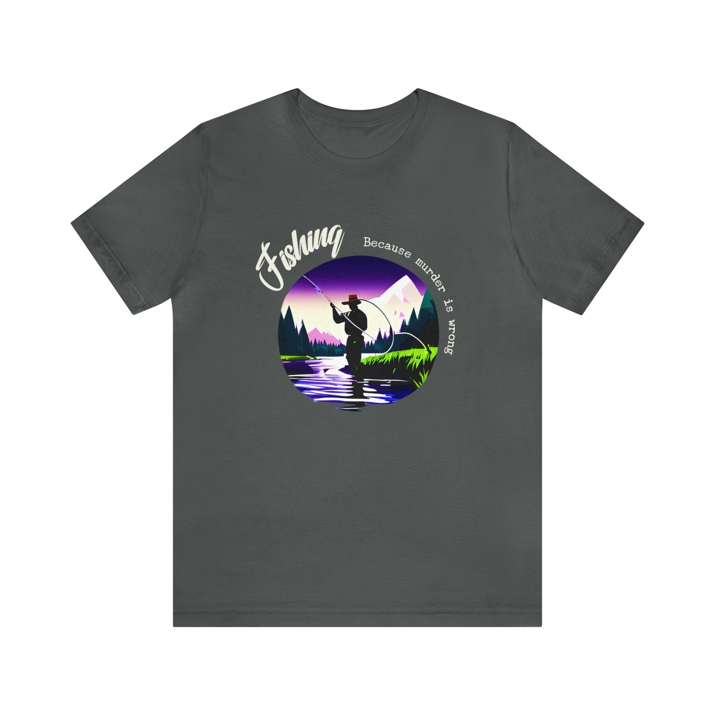 Fishing - Because Murder is Wrong T-Shirt