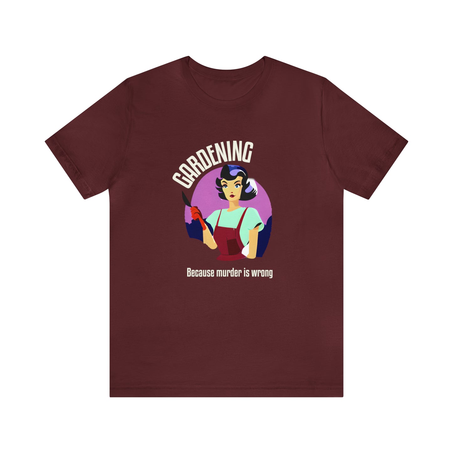 Gardening - Because Murder Is Wrong T-Shirt